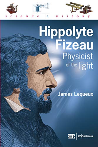 Hippolyte Fizeau: Physicist of the light (Sciences Et Histoire) von EDP Sciences