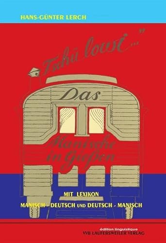 TSCHÜ LOWI - Das Manische in Giessen mit Lexikon und Wörterbuch Manisch - Deutsch und Deutsch - Manisch (EuroLingual Edition)