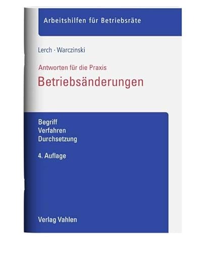 Betriebsänderungen: Begriff, Verfahren, Durchsetzung (Arbeitshilfen für Betriebsräte) von Vahlen