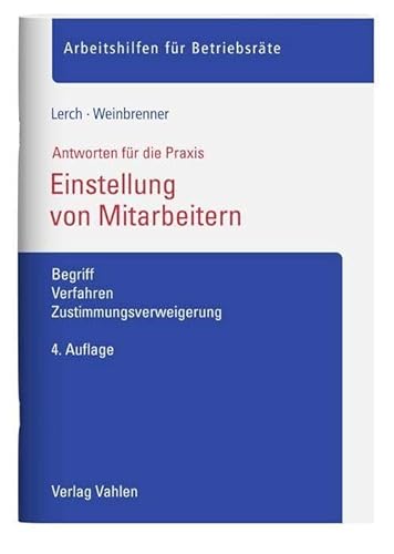 Einstellung von Mitarbeitern: Begriff, Verfahren, Zustimmungsverweigerung Einstellung von Mitarbeitern: Begriff, Verfahren, Zustimmungsverweigerung