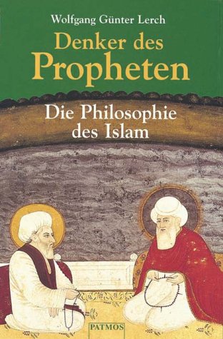 Denker des Propheten: Die Philosophie des Islam