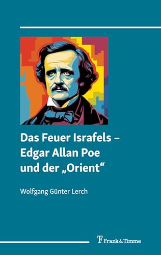 Das Feuer Israfels – Edgar Allan Poe und der „Orient“ von Frank & Timme