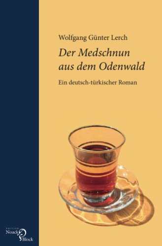 Der Medschnun aus dem Odenwald: Ein deutsch-türkischer Roman von Noack & Block