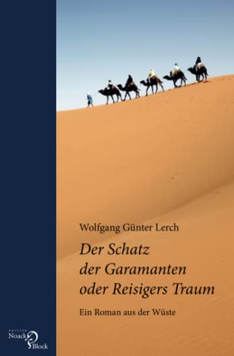 Der Schatz der Garamanten oder Reisigers Traum: Ein Roman aus der Wüste