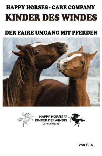 Happy Horses - Care Company - Kinder des Windes - der faire Umgang mit Pferden von K.i.m. + Co. Verlag + Agentur