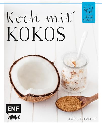 Koch mit – Kokos (1 Zutat – 25 Rezepte)