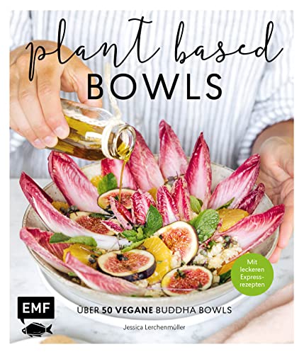 Plant-based Bowls: Über 50 vegane Buddha Bowls – mit leckeren Express-Rezepten