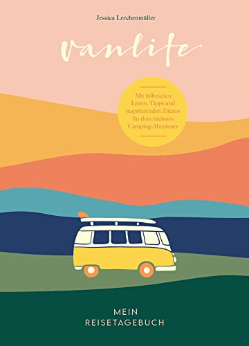 Van Life – Mein Reisetagebuch: Mit hilfreichen Listen, Tipps und inspirierenden Zitaten für dein nächstes Camping-Abenteuer – mit praktischem Verschlussband von Edition Michael Fischer