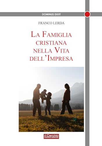 La famiglia cristiana nella vita dell'impresa (Dominus dixit) von Il Cerchio