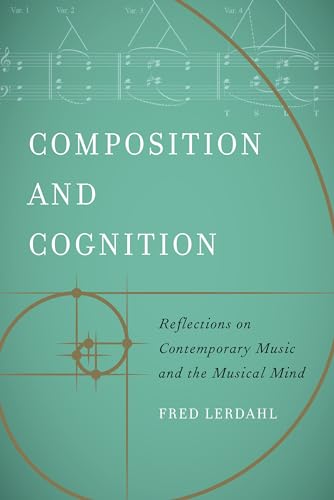 Composition and Cognition: Reflections on Contemporary Music and the Musical Mind von University of California Press