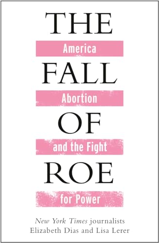 The Fall of Roe: America, Abortion and the Fight for a Nation’s Soul von Manilla Press