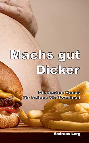 Machs gut Dicker - Die besten Hacks für Deinen Stoffwechsel von Books on Demand