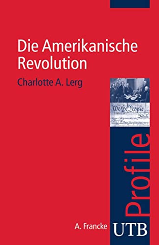 Die Amerikanische Revolution. UTB Profile