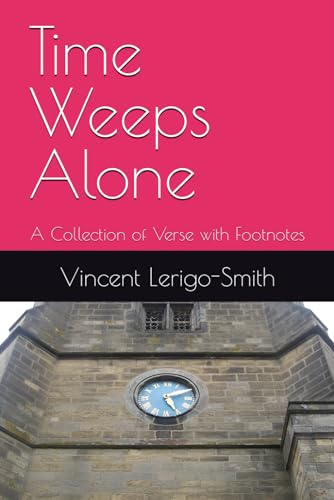 Time Weeps Alone: A Collection of Verse with Footnotes von Independently published