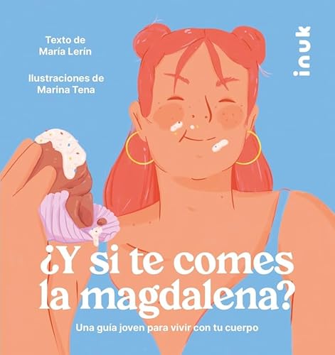 ¿Y si te comes la magdalena?: Una guía joven para vivir con tu cuerpo von Inuk