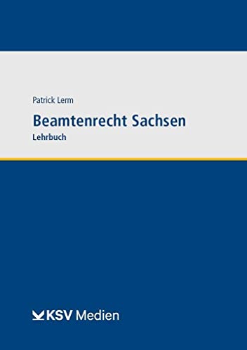 Beamtenrecht Sachsen: Grundlagenwissen: Lehrbuch von Kommunal- und Schul-Verlag/KSV Medien Wiesbaden