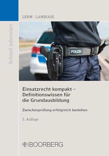 Einsatzrecht kompakt - Definitionswissen für die Grundausbildung: Zwischenprüfung erfolgreich bestehen (Schnell informiert) von Boorberg, R. Verlag