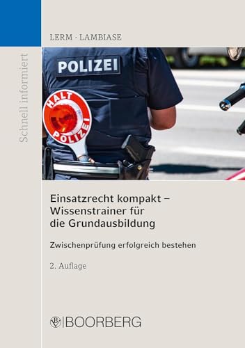 Einsatzrecht kompakt - Wissenstrainer für die Grundausbildung: Zwischenprüfung erfolgreich bestehen (Schnell informiert) von Boorberg, R. Verlag