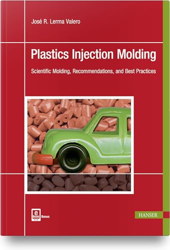 Plastics Injection Molding: Scientific Molding, Recommendations, and Best Practices von Hanser Publications