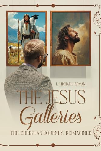 THE JESUS GALLERIES: The Christian Journey, Reimagined von Authors Book Publishing