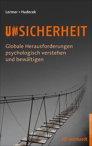 Unsicherheit: Globale Herausforderungen psychologisch verstehen und bewältigen von ERNST REINHARDT VERLAG