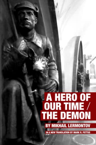 A Hero of Our Time / The Demon: In a New Translation by Mark R. Pettus