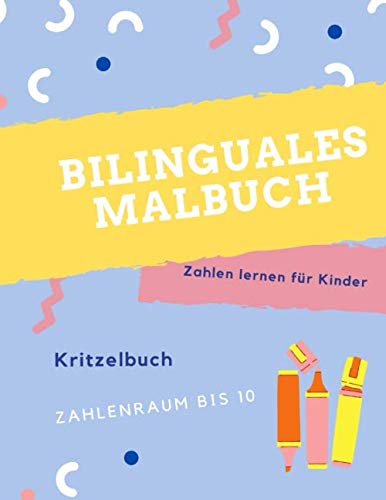 Bilinguales Malbuch: für Kinder. Englisch - Deutsch. Zahlen von 1 bis 10 spielerisch lernen