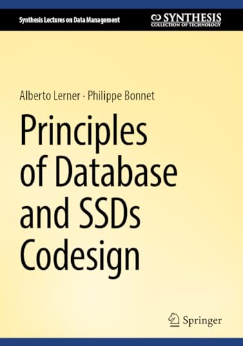 Principles of Database and Solid-State Drive Co-Design (Synthesis Lectures on Data Management) von Springer