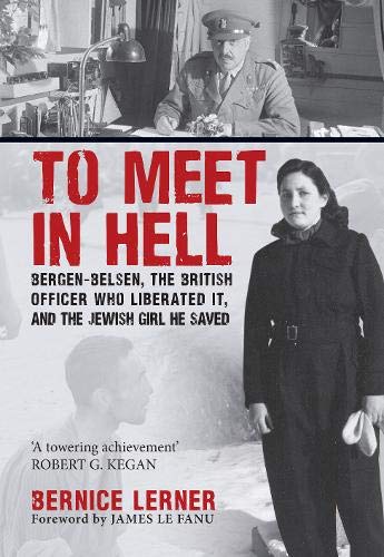 To Meet in Hell: Bergen-Belsen, the British Officer Who Liberated It, and the Jewish Girl He Saved von Amberley Publishing