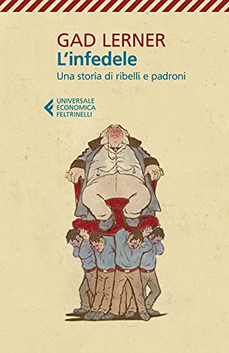 L'infedele. Una storia di ribelli e padroni (Universale economica)