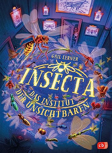 Insecta – Das Institut der Unsichtbaren: Wie sähe die Welt aus, wenn wir mit Insekten sprechen könnten? von cbj