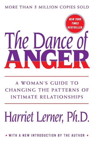 The Dance of Anger: A Woman's Guide to Changing the Patterns of Intimate Relationships