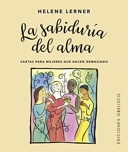 La sabiduría del alma + cartas: Cartas Para Mujeres Que Hacen Demasiado (Cartomancia y tarot) von Obelisco