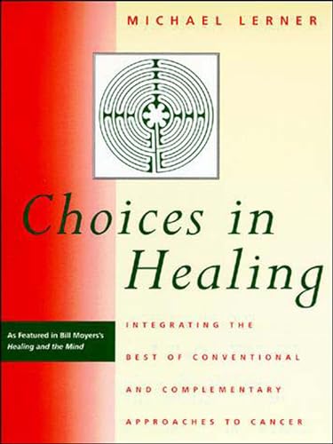 Choices in Healing: Integrating the Best of Conventional and Complementary Approaches to Cancer (Mit Press) von The MIT Press