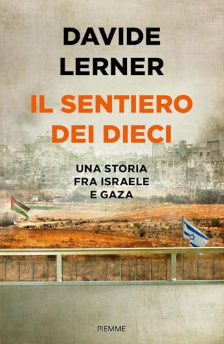 Il sentiero dei dieci. Una storia tra Israele e Gaza (Saggi PM) von Piemme