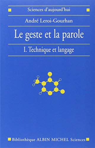 Geste Et La Parole - Tome 1 (Le): Technique et langage (Collections Sciences - Sciences Humaines)