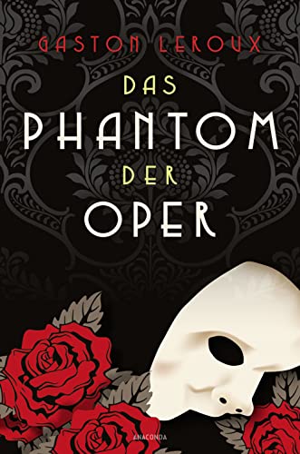 Das Phantom der Oper. Roman: Das Original zum weltbekannten Musical-Klassiker von Anaconda Verlag