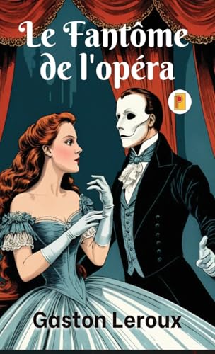 Fantôme de l'opéra, Le (French Edition) von Pages Planet Publishing