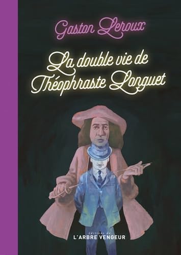La double vie de Théophraste Longuet La double vie de Théophraste Longuet von ARBRE VENGEUR