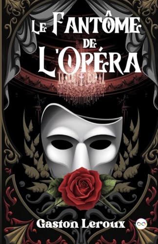Le Fantôme de l'Opéra Le Fantôme de l'Opéra von Infinity Spectrum Books