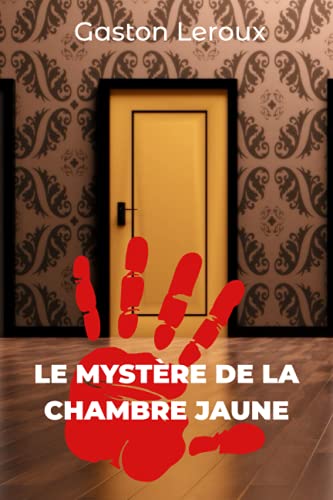 Le Mystère de la chambre jaune: Un classique du Roman Policier von Independently published