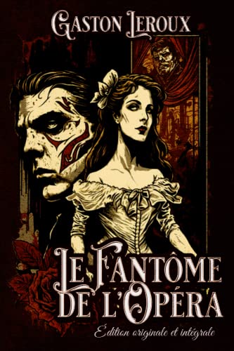 Le fantôme de l'opéra Édition originale et intégrale: Classic collector von Independently published