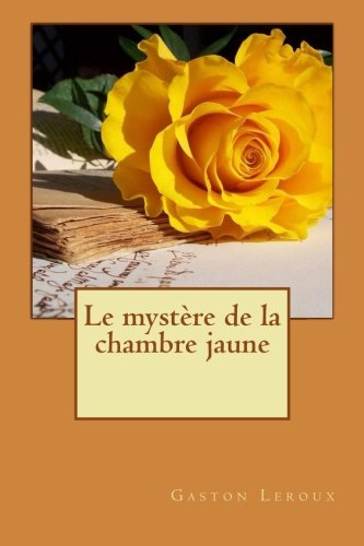 Le mystère de la chambre jaune Le mystère de la chambre jaune von CreateSpace Independent Publishing Platform
