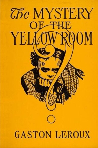 The Mystery of "The Yellow Room" The Mystery of "The Yellow Room" von CreateSpace Independent Publishing Platform