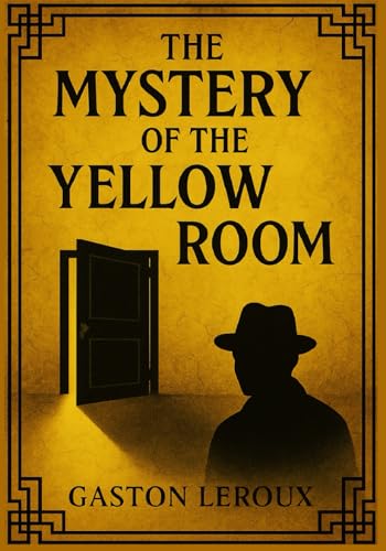 The Mystery of the Yellow Room (Large Print Edition): A gripping mystery blending psychological depth with razor-sharp logic in a baffling crime scene von Independently published