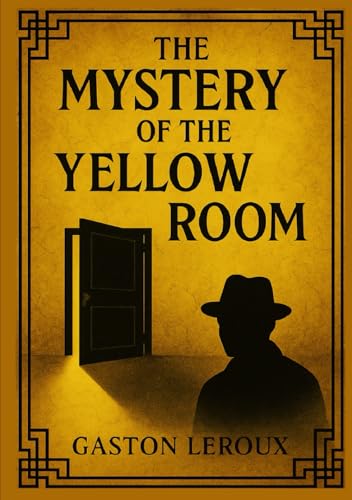 The Mystery of the Yellow Room (Large Print Edition): A gripping mystery blending psychological depth with razor-sharp logic in a baffling crime scene von Independently published