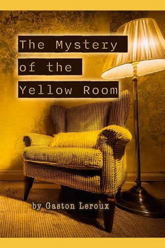 The Mystery of the Yellow Room: Classic Whodunit Detective Novel The Mystery of the Yellow Room: Classic Whodunit Detective Novel von Independently published