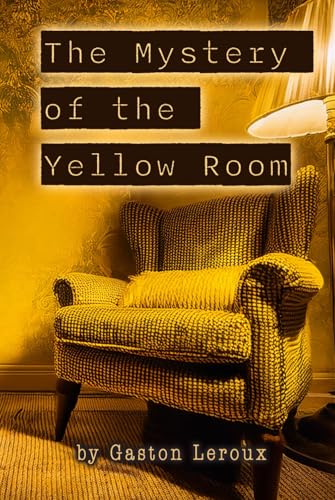 The Mystery of the Yellow Room: Classic Whodunit Detective Novel The Mystery of the Yellow Room: Classic Whodunit Detective Novel von Independently published