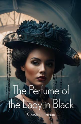 The Perfume of the Lady in Black: Classic Detective Story The Perfume of the Lady in Black: Classic Detective Story von Independently published