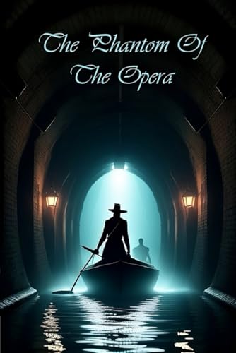 The Phantom Of The Opera - Illustrated The Phantom Of The Opera - Illustrated von Independently published